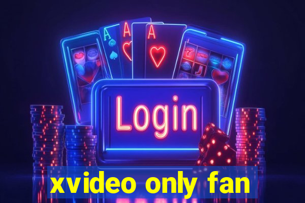 xvideo only fan